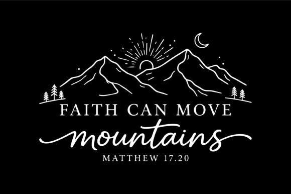 Faith Can Move Mountains Scripture