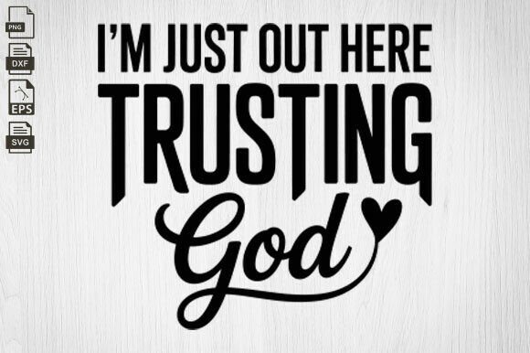 Out Here Trusting God Crafts & Faith Design